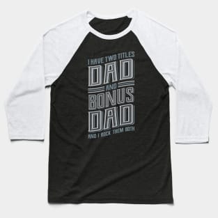 I have Two Titles Dad Bonus Dad Baseball T-Shirt